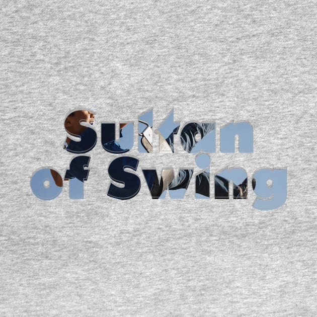 Sultan of Swing by afternoontees